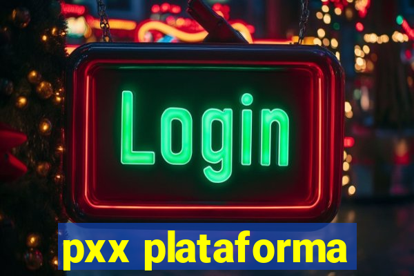 pxx plataforma